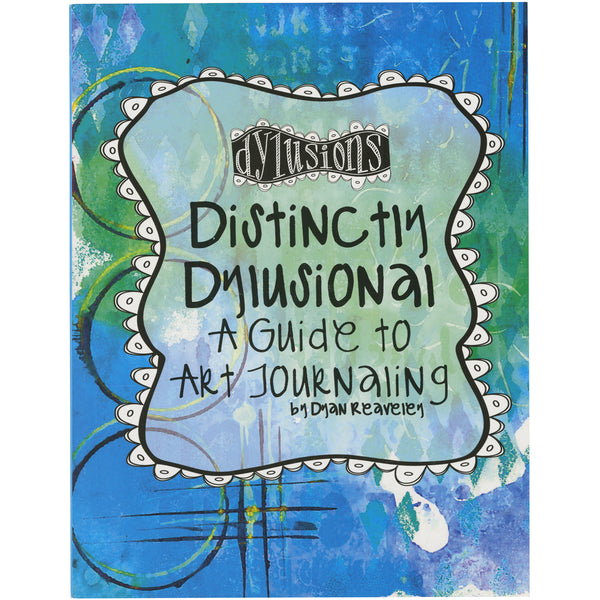 Distinctly Dylusional - A Guide To Art Journaling-
